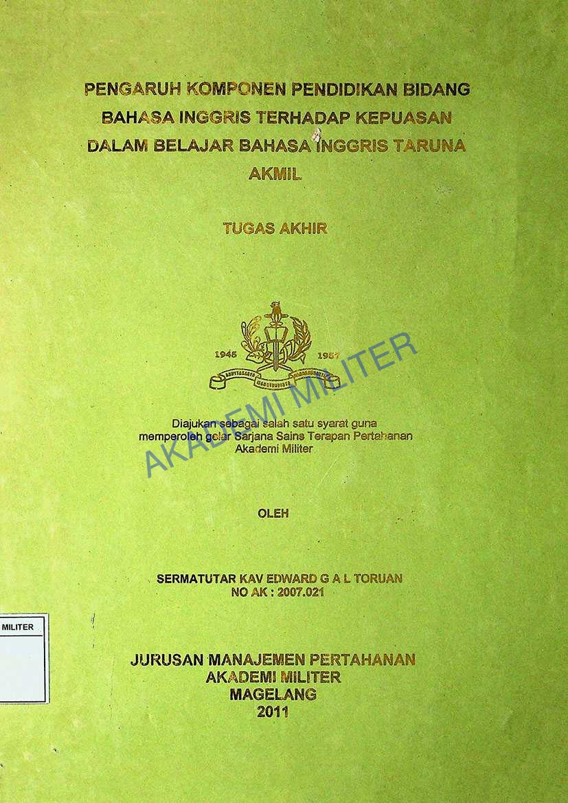 PENGARUH KOMPONEN PENDIDIKAN BIDANG BAHASA INGGRIS TERHADAP KEPUASAN DALAM BELAJAR BAHASA INGGRIS TARUNA AKKMIL